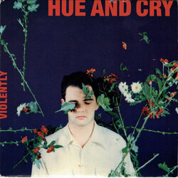 Hue & Cry Violently USED VINYL 7INCH 45 RPM SINGLE STEREO