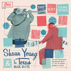Shaun Young / The Texas Blue Dots She Got Something USED VINYL 7INCH 45 RPM EP