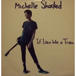 Michelle Shocked If Love Was A Train VINYL 12" USED