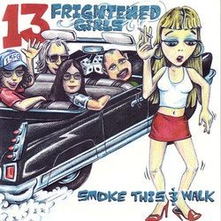 13 Frightened Girls Smoke This & Walk VINYL 7" USED