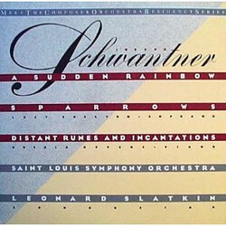 Joseph Schwantner / Lucy Shelton / Ursula Oppens / Saint Louis Symphony Orchestra / Leonard Slatkin A Sudden Rainbow / Sparrows / Distant Runes And In