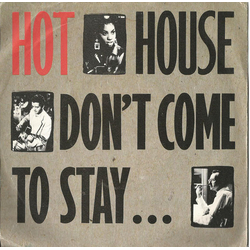 Hot House Don't Come To Stay Vinyl 7" USED