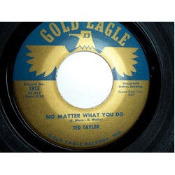 Ted Taylor No Matter What You Do USED VINYL 7INCH 45 RPM