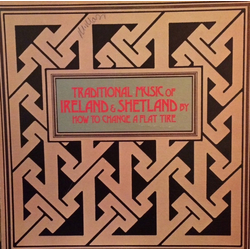 How To Change A Flat Tire Traditional Music Of Ireland & Shetland Vinyl LP USED