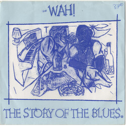 Wah! The Story Of The Blues USED VINYL 7INCH SINGLE 45 RPM