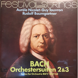 Johann Sebastian Bach / Aurèle Nicolet / Guy Touvron / Festival Strings Lucerne / Rudolf Baumgartner Orchestersuiten 2 & 3 (Suites For Orchestra BWV 1