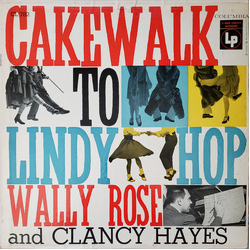 Wally Rose / Clancy Hayes Cakewalk To Lindy Hop Vinyl LP USED