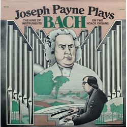 Johann Sebastian Bach / Joseph Payne Joseph Payne Plays The King Of Instruments BACH On Two Noack Organs Vinyl LP USED