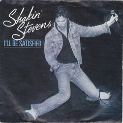 Shakin' Stevens I'll Be Satisfied USED VINYL 7INCH 45 RPM SINGLE STEREO