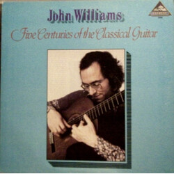John Williams (7) Five Centuries Of The Classical Guitar Vinyl LP USED