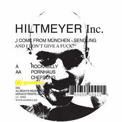 Hiltmeyer Inc I Come From München - Sendling And I Don't Give A Fuck! USED VINYL 12INCH