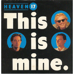 Heaven 17 This Is Mine Vinyl 7" USED