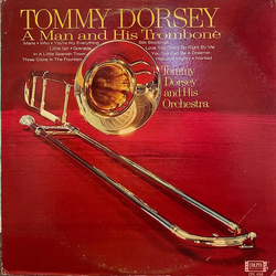 Tommy Dorsey A Man And His Trombone Vinyl LP USED