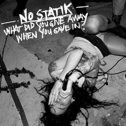 No Statik What Did You Give Away When You Gave In? USED VINYL 7INCH 45 RPM