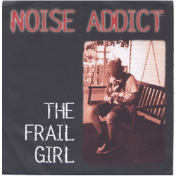 Noise Addict The Frail Girl Vinyl 7" USED