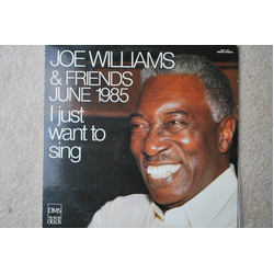 Joe Williams Joe Williams & Friends June 1985 - I Just Want To Sing Vinyl LP USED