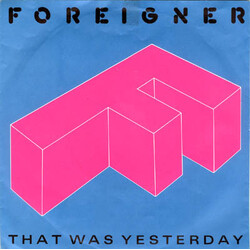 Foreigner That Was Yesterday VINYL 7" USED