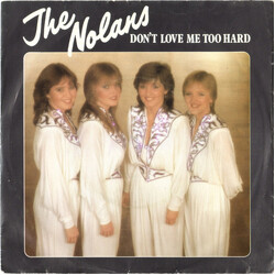 The Nolans Don't Love Me Too Hard USED VINYL 7INCH 45 RPM SINGLE STEREO