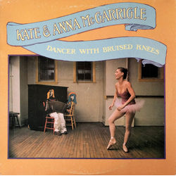 Kate & Anna McGarrigle Dancer With Bruised Knees Vinyl LP USED