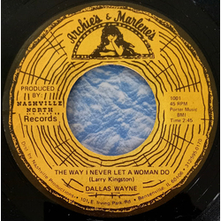 Dallas Wayne The Way I Never Let A Woman Do / The Band Backed Me Up USED VINYL 7INCH 45 RPM SINGLE