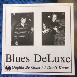 Blues Deluxe Oughta Be Gone / I Don't Know USED VINYL 7INCH EP