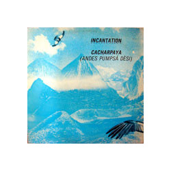 Incantation (2) Cacharpaya (Andes Pumpsá Dèsi) USED VINYL 12INCH