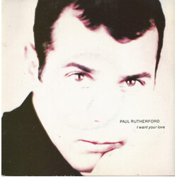 Paul Rutherford I Want Your Love Vinyl 7" USED