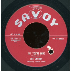 The Savoys (9) / Jimmy Jones Say You're Mine / Y O U USED VINYL 7INCH 45 RPM SINGLE