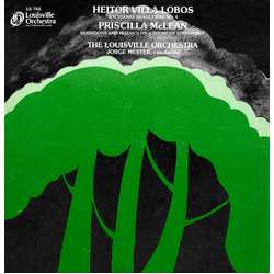 Heitor Villa-Lobos / Priscilla McLean / The Louisville Orchestra / Jorge Mester Bachianas Brasileieas No. 4  / Variations And Mosaics On A Theme Of St