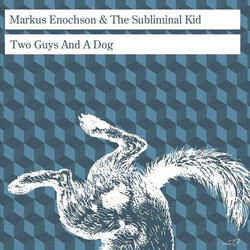 Markus Enochson / The Subliminal Kid Two Guys And A Dog USED VINYL 12INCH 45 RPM