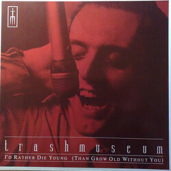 Trashmuseum I'd Rather Die Young (Than Grow Old Without You) Vinyl LP USED