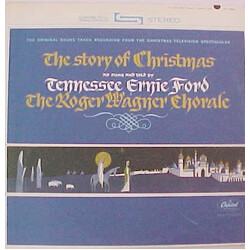 Tennessee Ernie Ford / The Roger Wagner Chorale The Story Of Christmas As Sung And Told By Tennessee Ernie Ford And The Roger Wagner Chorale Vinyl LP 