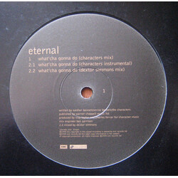 Eternal (2) What'Cha Gonna Do VINYL 12" USED