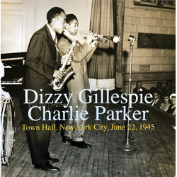 Dizzy Gillespie / Charlie Parker Town Hall, New York City, June 22, 1945 Vinyl LP USED