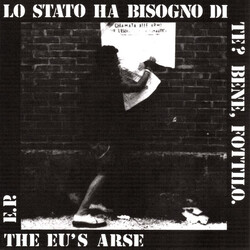 The Eu's Arse Lo Stato Ha Bisogno Di Te? Bene, Fottilo. USED VINYL 7INCH 33 S RPM REISSUE