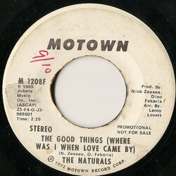 The Naturals (18) The Good Things (Where Was I When Love Came By) USED VINYL 7INCH 45 RPM PROMO STEREO MONO