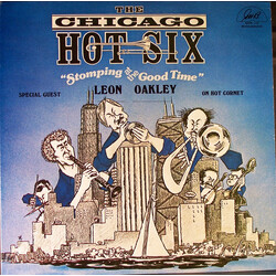 The Chicago Hot Six / Leon Oakley Stomping At The Good Time Vinyl LP USED