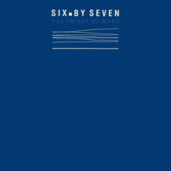 Six By Seven The Things We Make Vinyl LP USED