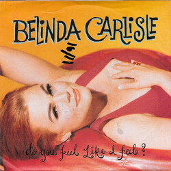 Belinda Carlisle Do You Feel Like I Feel? USED VINYL 7INCH 45 RPM SINGLE STEREO