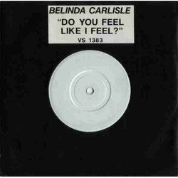 Belinda Carlisle Do You Feel Like I Feel? VINYL 7" USED
