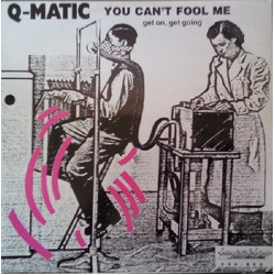 Q-Matic You Can't Fool Me (Get On, Get Going) VINYL 12" USED