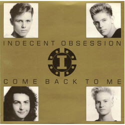 Indecent Obsession Come Back To Me USED VINYL 7INCH 45 RPM SINGLE