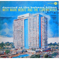 Mark Monte And The Continentals Dancing At The Habana Hilton Vinyl LP USED