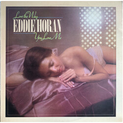 Eddie Horan Love The Way You Love Me Vinyl LP USED