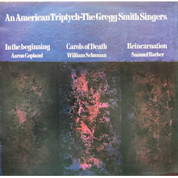 Gregg Smith Singers / Aaron Copland / William Schuman / Samuel Barber An American Triptych Vinyl LP USED