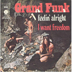 Grand Funk Railroad Feelin' Alright / I Want Freedom USED VINYL 7INCH 45 RPM