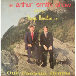The Arthur Smith Show / George Hamilton IV Our Favorite Hymns Vinyl LP USED