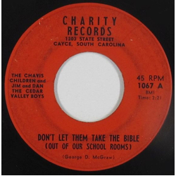 The Chavis Children / Jim And Dan / The Cedar Valley Boys Don't Let Them Take The Bible (Out Of Our School Rooms) / When I Got Saved USED VINYL 7INCH 