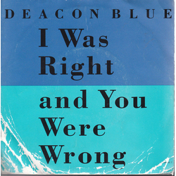 Deacon Blue I Was Right And You Were Wrong Vinyl 7" USED