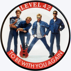 Level 42 To Be With You Again USED VINYL 7INCH 45 RPM SINGLE PICTURE DISC STEREO
